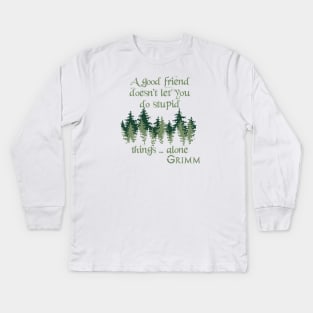 Friends Don't Let You Do Stupid Things...Alone Kids Long Sleeve T-Shirt